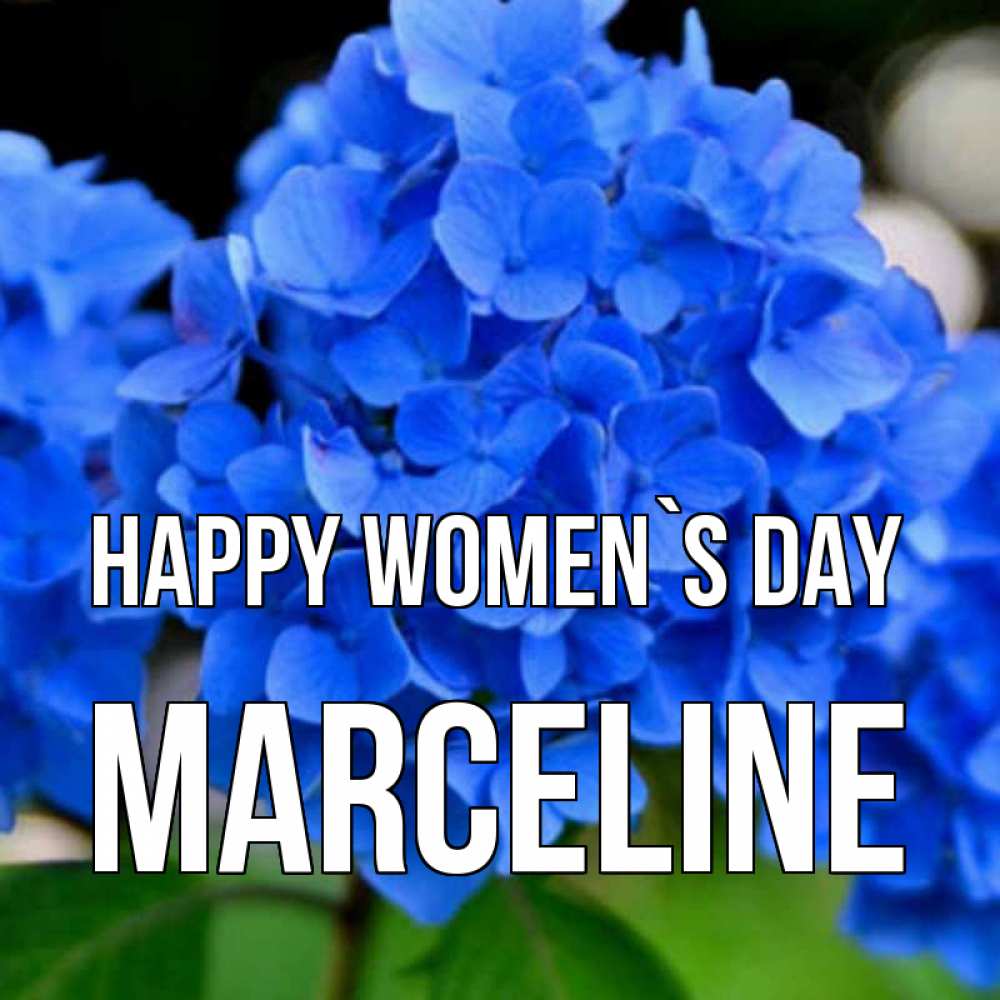 Greetings card с именем, Marceline happy women`s day синие цветы Greetings with text for free download 